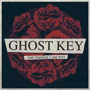 Ghost Key - The Things I Am Not mp3