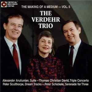 The Verdehr Trio - The Making Of A Medium, Vol. 5: Music Written For The Verdehr Trio mp3