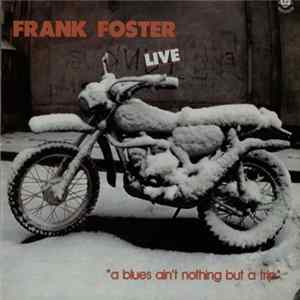 Frank Foster - A Blues Ain't Nothing But A Trip mp3