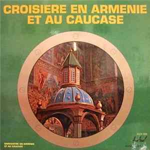 Ensemble Folklorique Arménien-Caucasien - Croisière En Arménie Et Au Caucase mp3