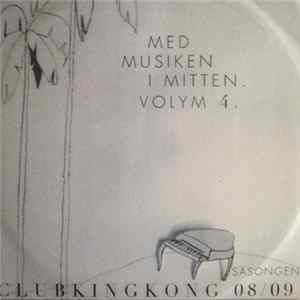 Various - Med Musiken i Mitten. Volym 4. Club King Kong Säsongen 08/09 mp3