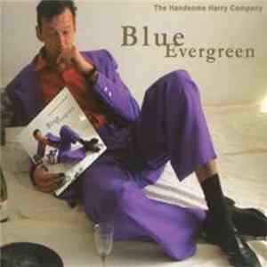 The Handsome Harry Company - Blue Evergreen mp3