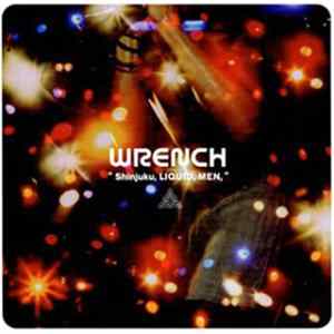 Wrench - "Shinjuku, Liquid, Men" mp3