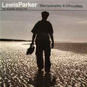 Lewis Parker - Masquerades & Silhouettes (The Ancients Series One) mp3