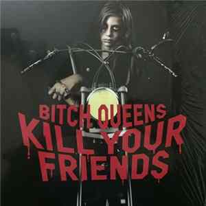 Bitch Queens - Kill Your Friends mp3
