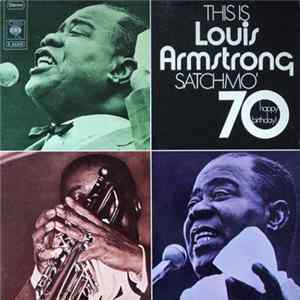 Louis Armstrong - This Is Louis Armstrong - Satchmo '70 (Happy Birthday!) mp3