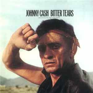 Johnny Cash - Bitter Tears (Ballads Of The American Indian) mp3