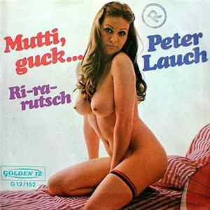 Peter Lauch - Mutti, Guck... / Ri-ra-rutsch mp3