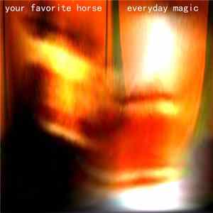 Your Favorite Horse - Everyday Magic mp3