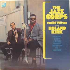 The Jazz Corps Under The Direction Of Tommy Peltier Featuring Roland Kirk - The Jazz Corps mp3