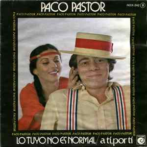 Paco Pastor - Lo Tuyo No Es Normal mp3