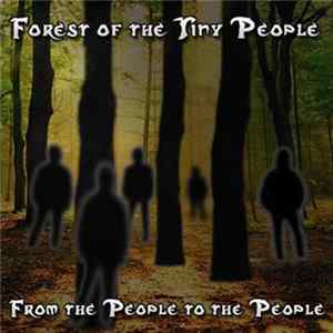 Forest Of The Tiny People - From The People To The People mp3