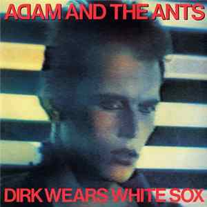 Adam And The Ants - Dirk Wears White Sox mp3