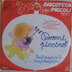 Piccolo Coro Dell'Antoniano Diretto Da Mariele Ventre - Dormi Piccino / Tanti Auguri A Te mp3