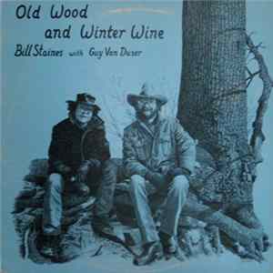Bill Staines With Guy Van Duser - Old Wood And Winter Wine mp3