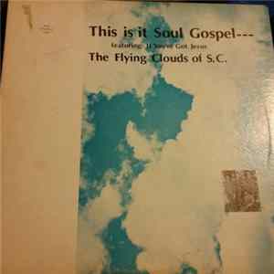 The Flying Clouds Of S.C. - This Is It Soul Gospel-- mp3