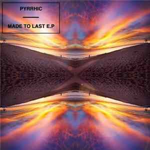 Pyrrhic - Made To Last mp3