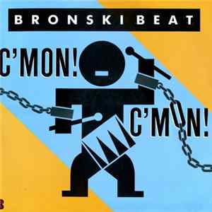 Bronski Beat - C'Mon! C'Mon! mp3