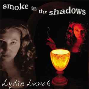 Lydia Lunch - Smoke In The Shadows mp3