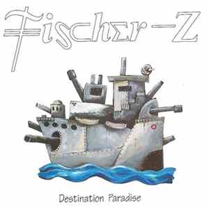 Fischer-Z - Destination Paradise mp3