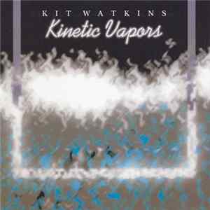 Kit Watkins - Kinetic Vapors mp3