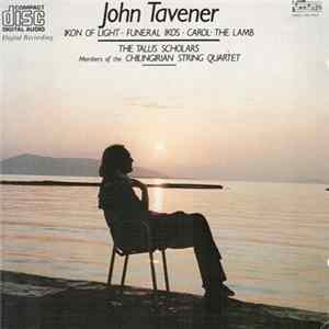 John Tavener - The Tallis Scholars, Members Of The Chilingirian String Quartet - Ikon Of Light / Funeral Ikos / Carol: The Lamb mp3