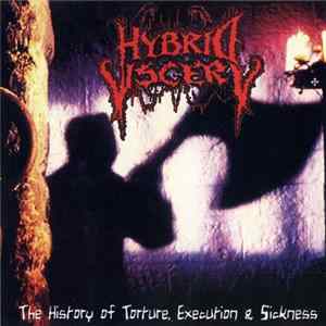 Hybrid Viscery - The History Of Torture, Execution & Sickness mp3