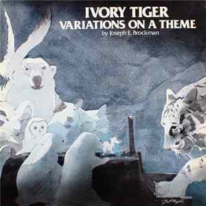 Joseph E. Brockman, Reverend Michael Bernert - Ivory Tiger: Variations On A Theme By Joseph E. Brockman mp3