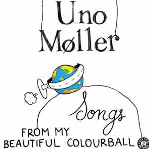 Uno Møller - Songs From My Beautiful Colourball mp3