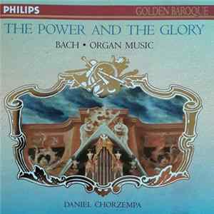 Bach − Daniel Chorzempa - The Power And The Glory: Bach • Organ Music mp3