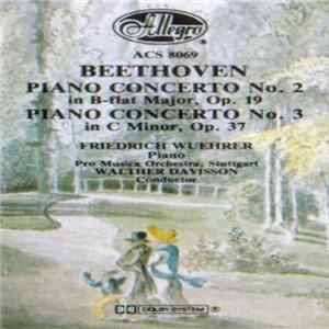 Beethoven, Friedrich Wuehrer, Pro Musica Orchestra, Stuttgart, Walther Davisson - Piano Concerto No. 2 In B-Flat Major, Op. 19 / Piano Concerto No. 3 In C Minor, Op. 37 mp3