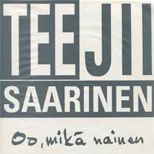 Tee Jii Saarinen - Oo Mikä Nainen mp3