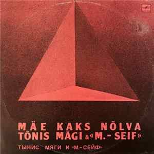 Tõnis Mägi = Тынис Мяги & M.-Seif = М.-Сейф - Mäe Kaks Nõlva mp3