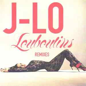 Jennifer Lopez - Louboutins (Remixes) mp3