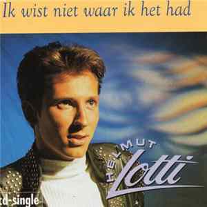Helmut Lotti - Ik Wist Niet Waar Ik Het Had mp3