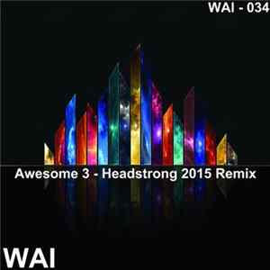 Awesome 3 - Headstrong (2015 Remix) mp3