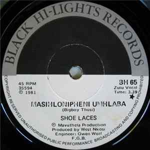 The Shoe Laces - Masihlonipheni Umhlaba / Ngizogibela Ibhanoyi mp3