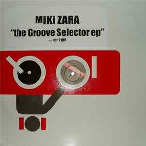 Miki Zara - The Groove Selector E.P. mp3