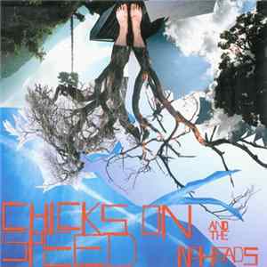 Chicks On Speed And The No Heads - Press The Spacebar mp3