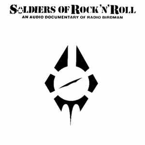 Radio Birdman - Soldiers Of Rock'n'Roll - An Audio Documentary Of Radio Birdman mp3