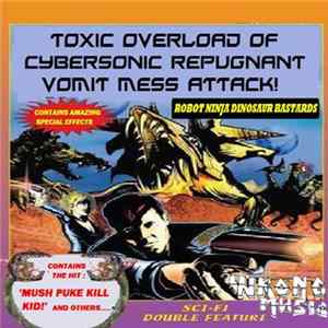 Robot Ninja Dinosaur Bastards - Toxic Overload Of Cybersonic Repugnant Vomit Mess Attack! mp3