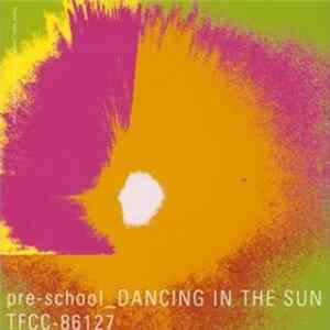 Pre-School - Dancing In The Sun mp3