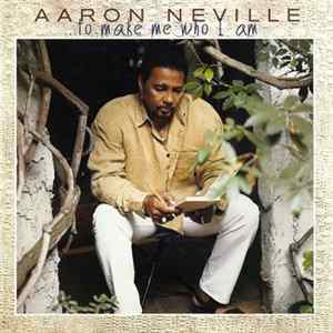 Aaron Neville - ...To Make Me Who I Am mp3