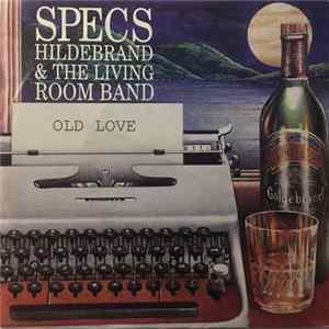 Specs Hildebrand & The Living Room Band - Old Love mp3