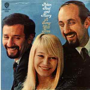 Peter, Paul And Mary - A Song Will Rise mp3