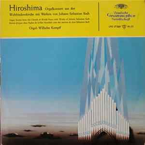 Wilhelm Kempff - Hiroshima: Orgelkonzert Aus Der Weltfriedenskirche Mit Werken Von Johann Sebastian Bach mp3