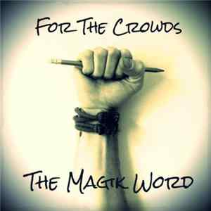The Magik Word - For The Crowds mp3