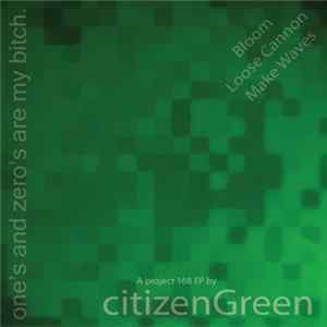 Citizengreen - Ones And Zeros Are My Bitch mp3