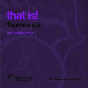 Thomas A.S. - That Is! mp3
