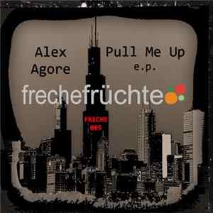 Alex Agore - Pull Me Up EP mp3